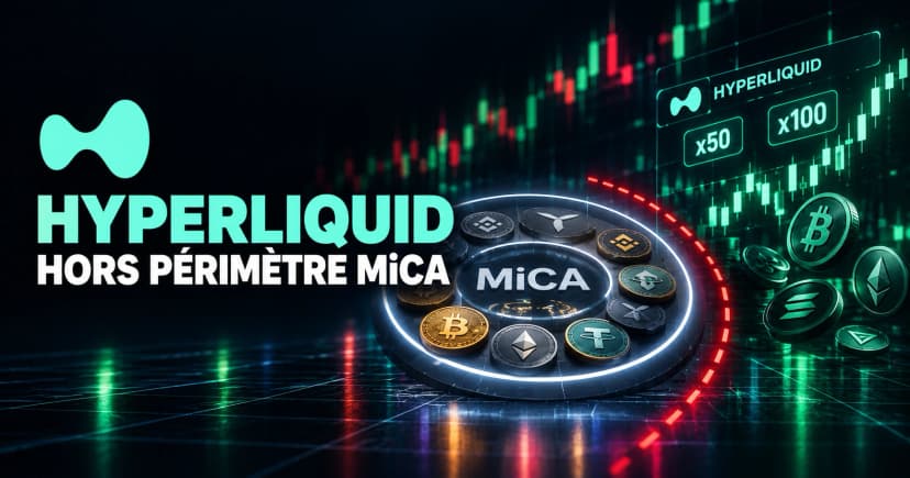 Hyperliquid : pourquoi le plus gros DEX de perpétuels échappe à MiCA